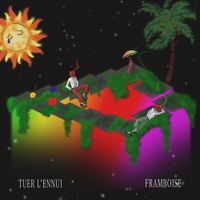 Framboise - Tuer l'ennui