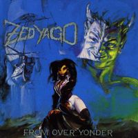 Zed Yago - From Over Yonder