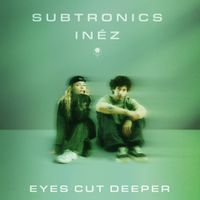 Subtronics - Eyes Cut Deeper