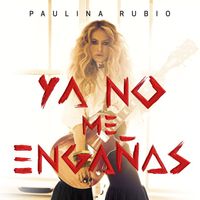 Paulina Rubio - Ya No Me Enga&ntilde;as