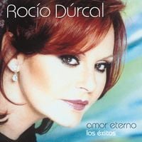Roc&iacute;o D&uacute;rcal - Amor Eterno: Los &Eacute;xitos