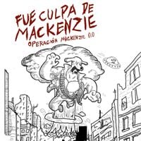 Fue Culpa De Mackenzie - Operaci&oacute;n Mackenzie 0.0
