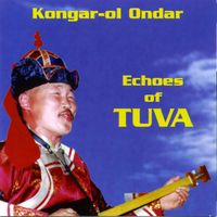 Kongar-ool Ondar - Echoes of Tuva