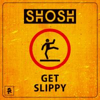SHOSH - Get Slippy