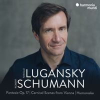 Nikola&iuml; Lugansky - Schumann: Fantasie, Op. 17; Carnival Scenes From Vienna; Humoreske