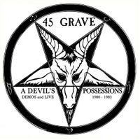 45 Grave - A Devil's Possessions - Demos & Live 1980-1983