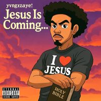 Yvngxzaye! - Jesus Is Coming...