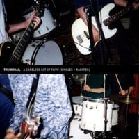 Thumbnail - A Careless Act of Faith (Singles + Rarities)