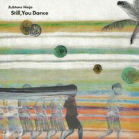 座布団忍者 [Zubtone Ninja] - Still, You Dance