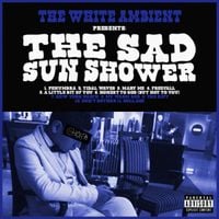 White Ambient - The Sad Sun Shower