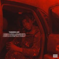 Yungeen Ace - Betrayed