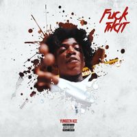 Yungeen Ace - Fuck That