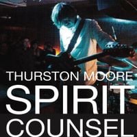 Thurston Moore - Spirit Counsel