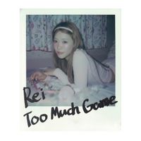 Rei - Too Much Game