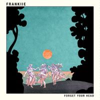 FRANKIIE - Forget Your Head
