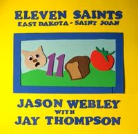 Jason Webley - Eleven Saints / East Dakota / Saint Joan