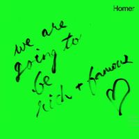 Homer - We Are Going To Be Rich & Famous