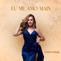 Cavaleiros Do Forr&oacute; - Eu Me Amo Mais