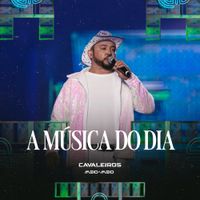 Cavaleiros Do Forr&oacute; - A M&uacute;sica Do Dia (Ao Vivo)