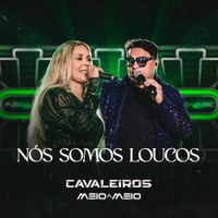 Cavaleiros Do Forr&oacute; - N&oacute;s Somos Loucos