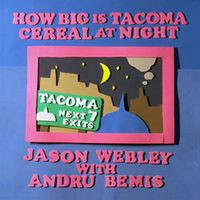 Jason Webley - How Big Is Tacoma / Cereal At Night