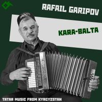 Рафаил Гарипов [Rafail Garipov] - Kara-Balta: Tatar Music from Kyrgyzstan