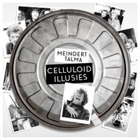 Meindert Talma - Celluloid Illusies