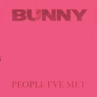 People I've Met - Bunny