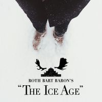 ROTH BART BARON - ロットバルトバロンの氷河期 (ROTH BART BARON&rsquo;S &ldquo;The Ice Age&rdquo;)