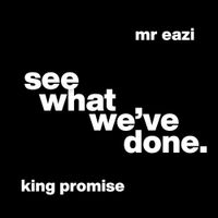 King Promise & Mr Eazi - See What We've Done