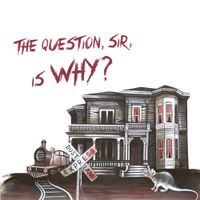 Dustland Express - The Question, Sir, is Why?
