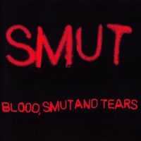 Smut - Blood, Smut and Tears