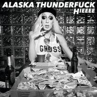 Alaska Thunderfuck - Hieeee