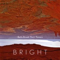 Bright - Bells Break Their Towers