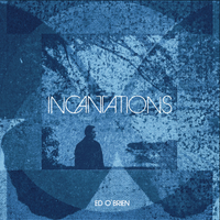 Ed O'Brien - Incantations
