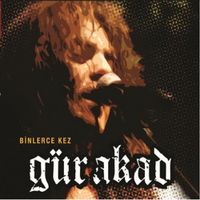 G&uuml;r Akad - Binlerce Kez