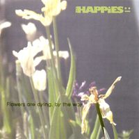 The Happies - Flowers Are Dying, By the Way