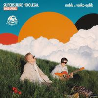 nublu - SUPERSUURE HOOLEGA. DELUXE.