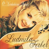Ludmila Ferber - O Verdadeiro Amor
