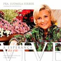 Ludmila Ferber - Adora&ccedil;&atilde;o Prof&eacute;tica 6: A Esperan&ccedil;a Vive