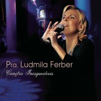 Ludmila Ferber - Can&ccedil;&otilde;es Inesquec&iacute;veis
