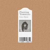 Lucy Dacus - Planting Tomatoes