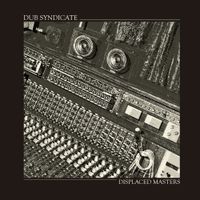 Dub Syndicate - Displaced Masters
