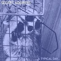 Secret Address - A Typical Day...