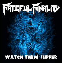Fateful Finality - Watch Them Suffer