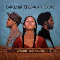 Carolina Chocolate Drops - Genuine Negro Jig (15th Anniversary Edition)