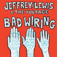 Jeffrey Lewis & The Voltage - Bad Wiring