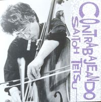 斉藤徹 [Tetsu Saitoh] - Contrabajeando