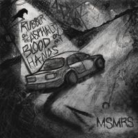 MSMRS - Rubber On The Asphalt, Blood On My Hands