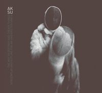 AKSU - The Way To Destroy and Create Things